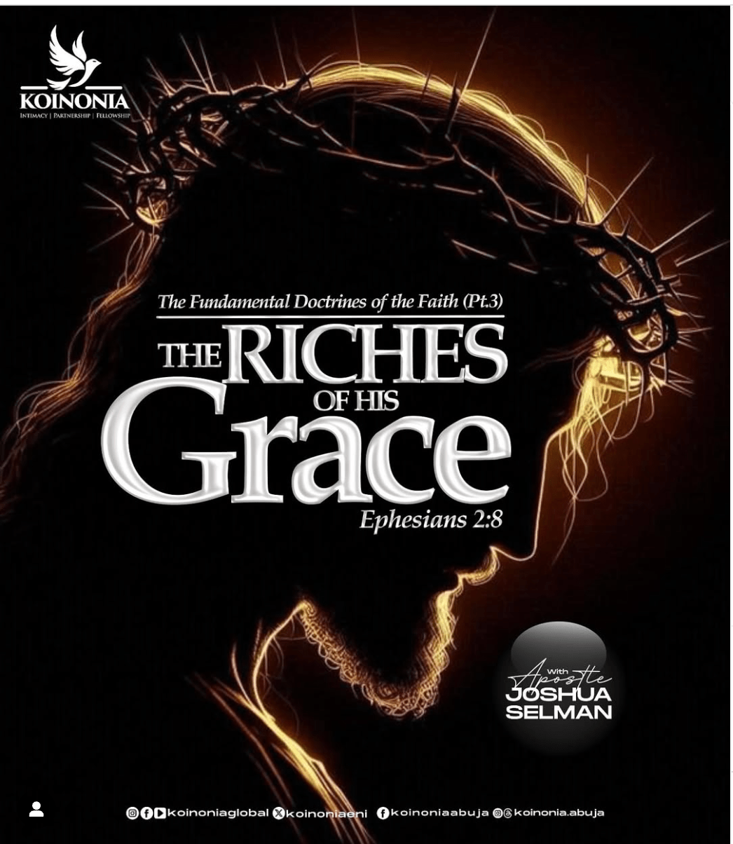 The riches of his grace Is a message by Apostle Joshua Selman